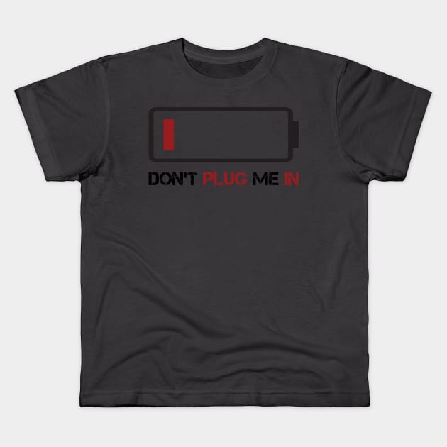 DON'T PLUG ME IN Kids T-Shirt by Wirehitter